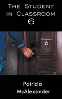 The Student in Classroom 6 1509241752 Book Cover
