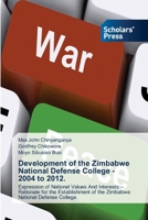 Development of the Zimbabwe National Defense College - 2004 to 2012. 6138931556 Book Cover