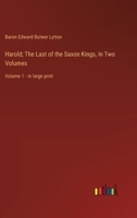 Harold; The Last of the Saxon Kings, In Two Volumes: Volume 1 - in large print 3368368338 Book Cover