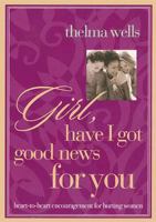 Girl, Have I Got Good News for You 0785275479 Book Cover