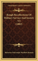 Rough Recollections Of Military Service And Society V2 1164908537 Book Cover