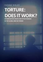 Torture - Does It Work ? Interrogation Issues and Effectiveness in the Global War on Terror 1782668306 Book Cover