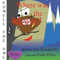 Where Was the Moon. 099328020X Book Cover
