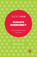 Climate Emergency: How Societies Create the Crisis 1800433336 Book Cover