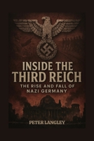 Inside the Third Reich: The Rise and Fall of Nazi Germany (History Hub) B0FPMMD3LC Book Cover