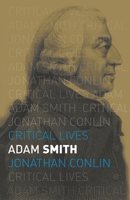 Adam Smith (Critical Lives) 1780235682 Book Cover