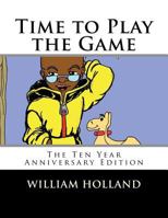 Time to Play the Game: The Ten Year Anniversary Edition 153715723X Book Cover