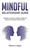 Mindful Relationship Guide: Strategies to preserve a positive, healthy and long-term connection with the partner B083XVJGZM Book Cover