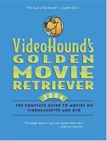 VideoHound's Golden Movie Retriever 2004 0787673129 Book Cover