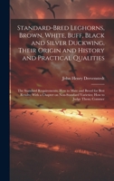 Standard-bred Leghorns, Brown, White, Buff, Black and Silver Duckwing, Their Origin and History and Practical Qualities; the Standard Requirements; ... Varieties; how to Judge Them; Commer B0CMG3VTC7 Book Cover
