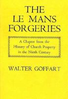 The Le Mans Forgeries: A Chapter from the History of Church Property in the Ninth Century (Harvard Historical Studies) 0674518756 Book Cover