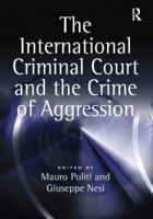 The International Criminal Court and the Crime of Aggression 1138273163 Book Cover