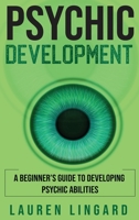 Psychic Development: A Beginner's Guide to Developing Psychic Abilities 1761037579 Book Cover
