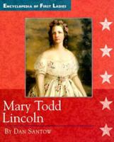 Mary Todd Lincoln: 1818-1882 (Encyclopedia of First Ladies) 0516204815 Book Cover