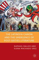 The Latino/a Canon and the Emergence of Post-Sixties Literature 1137299959 Book Cover