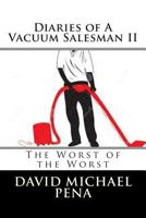 Diaries of A Vacuum Salesman II: The Worst of the Worst 1500986895 Book Cover