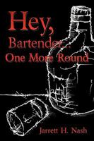 Hey, Bartender...One More Round 1449034659 Book Cover
