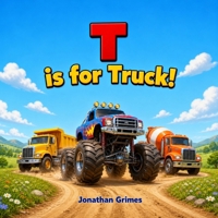 T is for Truck!: A Fun Truck ABC Book for Toddlers and Preschoolers Who Love Monster Trucks, Fire Trucks, Diggers, and Big Machines (Fun First ABC Books) B0GZBPG2HN Book Cover