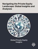 Navigating the Private Equity Landscape: Global Insights and Analyses 1022898434 Book Cover