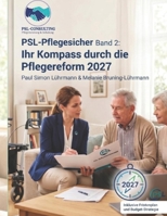 PSL-Pflegesicher: Ihr Kompass durch die Pflegereform 2027 (German Edition) B0HBCKMC2T Book Cover