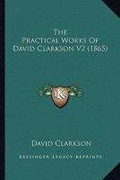 The Practical Works Of David Clarkson V2 1165164868 Book Cover