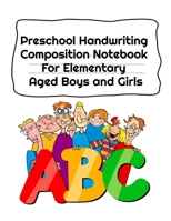 Preschool Handwriting Composition Notebook For Elementary Aged Boys and Girls: Letter Tracing Composition Notebook Grade 1 - 5 3749734151 Book Cover
