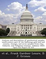 Analyses and descriptions of geochemical samples, southwestern part of the Dahlonega gold belt and vicinity, Georgia, and seven samples from Clay, ... Alabama: USGS Open-File Report 92-419 1288935323 Book Cover