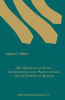 The Obedience of Faith, the Eschatological People of God & the Purpose of Romans (DISSERTATION SERIES 1589837665 Book Cover