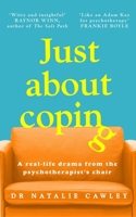 Just about Coping: A Real-Life Drama from the Psychotherapist's Chair 1035011840 Book Cover
