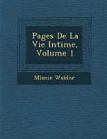 Pages de La Vie Intime, Volume 1 1249928850 Book Cover
