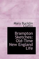 Brampton Sketches: Old-time New England Life... 1171621078 Book Cover