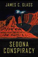 Sedona Conspiracy: A Science Fiction Novel 1434435911 Book Cover