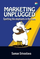 Marketing Unplugged - Spotting the Elephants in the Room 9385523503 Book Cover