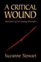 A Critical Wound: Portraits of an Eating Disorder 1425756689 Book Cover