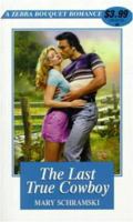 The Last True Cowboy (Zebra Bouquet Romances) 0821765345 Book Cover