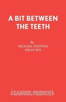A Bit Between the Teeth (Acting Edition) 0573110352 Book Cover