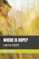 WHERE IS HOPE?: I NEED HOPE B0FD8ZPJGM Book Cover