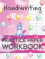 Handwriting Practice Paper Workbook: Primary Ruled With Dotted Midline For Preschoolers To 1st Grade - Blue Unicorn Balloons & Clouds 1078305951 Book Cover