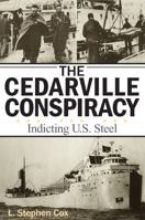The Cedarville Conspiracy: Indicting U.S. Steel 0472030639 Book Cover