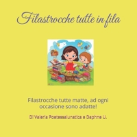 "Filastrocche tutte in fila": Filastrocche tutte matte, ad ogni occasione sono adatte. (Italian Edition) B0DPRRCHLB Book Cover