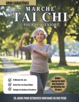 Marche Tai Chi Pour Les Seniors: Programme De Marche Tai Chi Sur 28 Jours Pour L’équilibre, La Prévention Des Chutes Et Des Articulations Fortes (French Edition) B0GKFYC1ZC Book Cover
