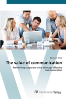 The Value of Communication - Preventing Corporate Crisis Through Effective Communication 3836425459 Book Cover