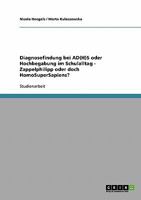 Diagnosefindung bei AD(H)S oder Hochbegabung im Schulalltag - Zappelphilipp oder doch HomoSuperSapiens? 3638923444 Book Cover