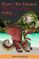 Ezra - The Dragon Who Found His Fire B0CK3NH5DH Book Cover