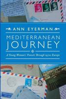 Mediterranean Journey: A Young Woman's Travels Through 1970s Europe 0993867901 Book Cover