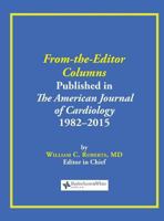 From-the-Editor Columns Published in the American Journal of Cardiology, 1982-2015 0984523766 Book Cover