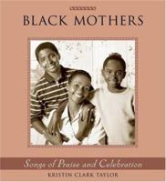Black Mothers: Songs of Praise and Cellebration 0517229544 Book Cover