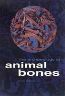 The Archaeology Of Animal Bones 1603440844 Book Cover