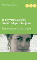 Je converse avec les "Morts" depuis toujours: Être médium au XXI siècle et mère de famille nombreuse 2322148164 Book Cover