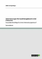 Unterweisungen f�r Ausbildungsberufe in der IT-Branche: 5 erprobte Vorschl�ge f�r einen Unterweisungsentwurf 3640187938 Book Cover